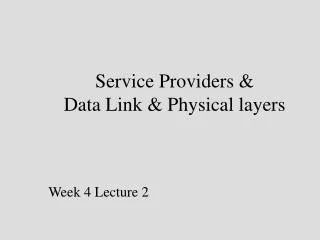 Service Providers &amp; Data Link &amp; Physical layers