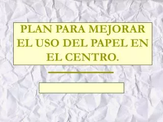 plan para mejorar el uso del papel en el centro