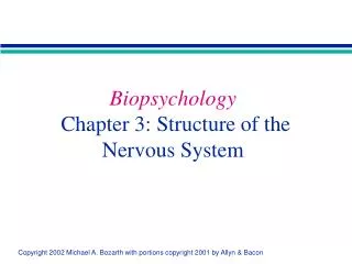 Biopsychology Chapter 3: Structure of the Nervous System