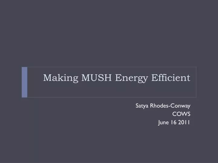 making mush energy efficient