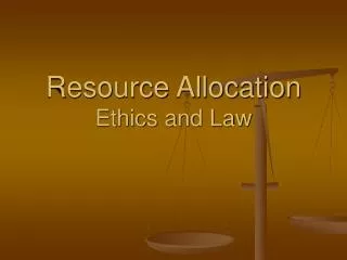 Resource Allocation Ethics and Law