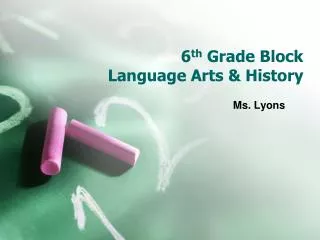 6 th Grade Block Language Arts &amp; History