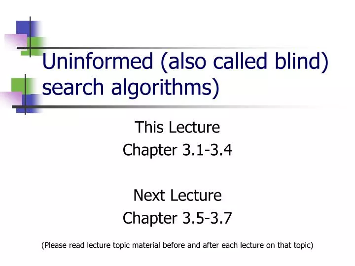 uninformed also called blind search algorithms