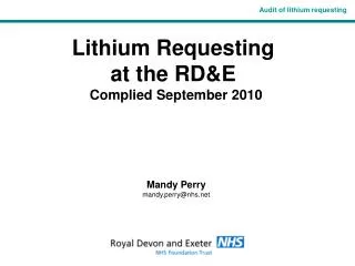 Lithium Requesting at the RD&amp;E Complied September 2010 Mandy Perry mandy.perry@nhs