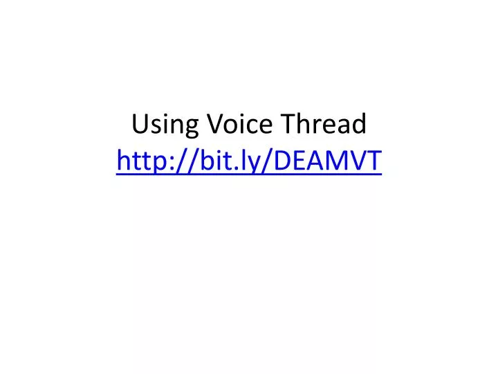 using voice thread http bit ly deamvt