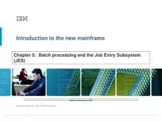 Chapter 5: Batch processing and the Job Entry Subsystem (JES)