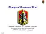 Change of Command Brief - slide 1