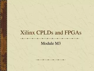 Xilinx CPLDs and FPGAs
