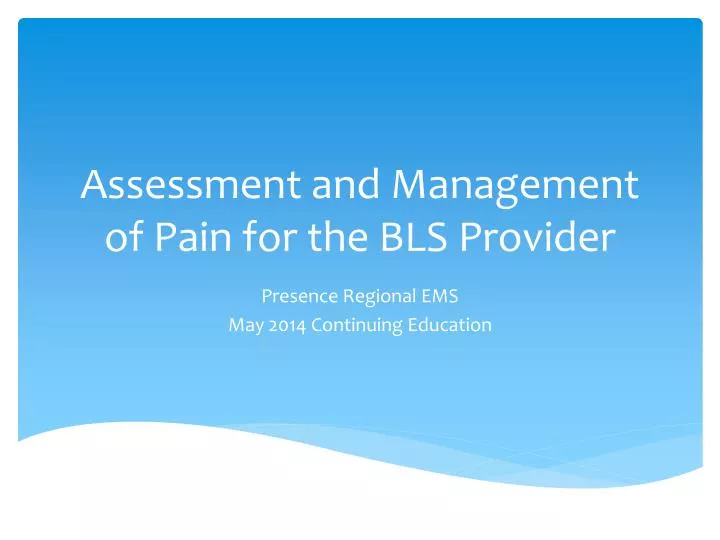 assessment and management of pain for the bls provider