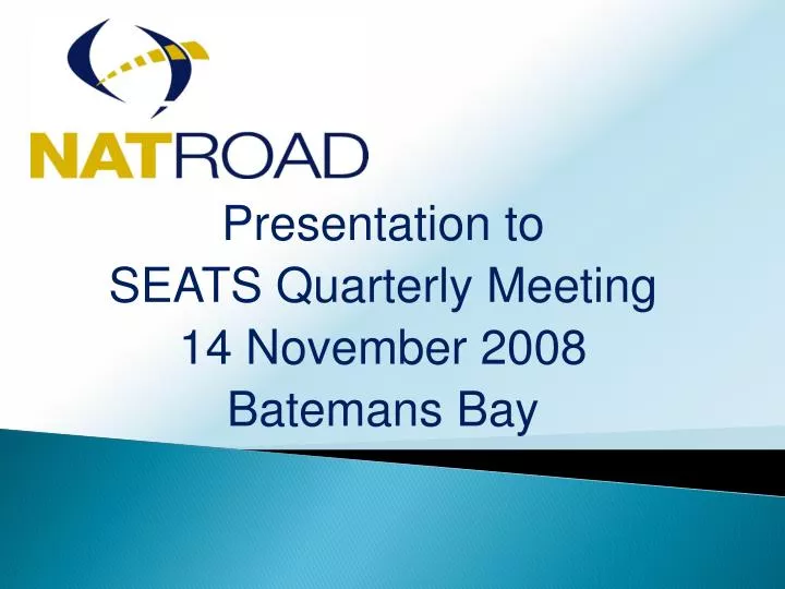 presentation to seats quarterly meeting 14 november 2008 batemans bay
