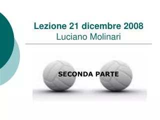 lezione 21 dicembre 2008 luciano molinari