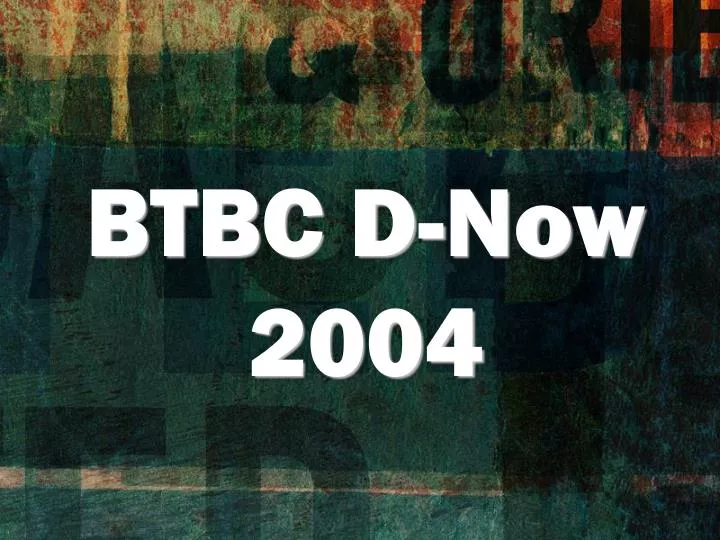 btbc d now 2004