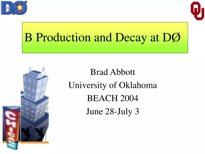 b production and decay at d