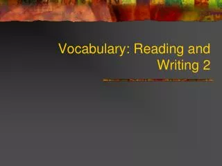 Vocabulary: Reading and Writing 2