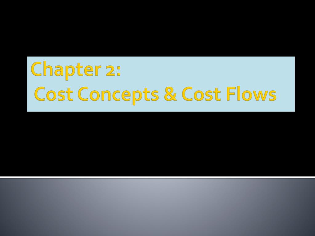 PPT - Chapter 2: Cost Concepts & Cost Flows PowerPoint Presentation ...