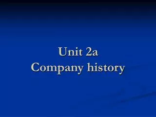 Unit 2a Company history