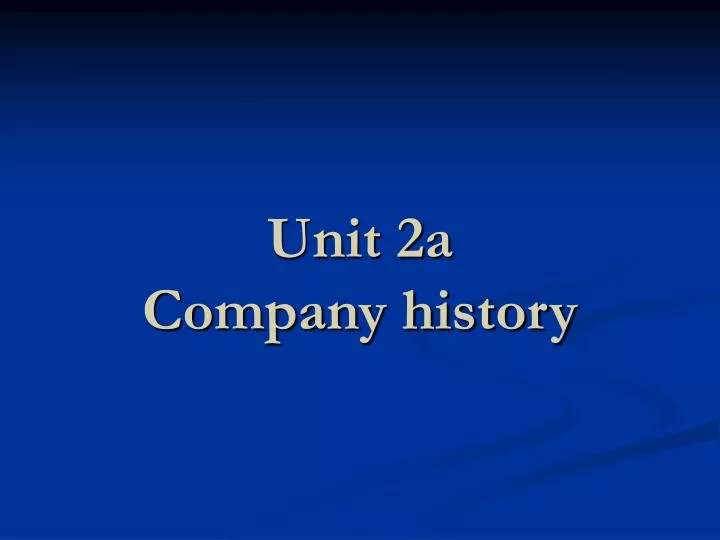 unit 2a company history