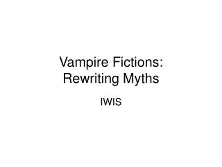 Vampire Fictions: Rewriting Myths