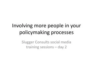 Involving more people in your policymaking processes