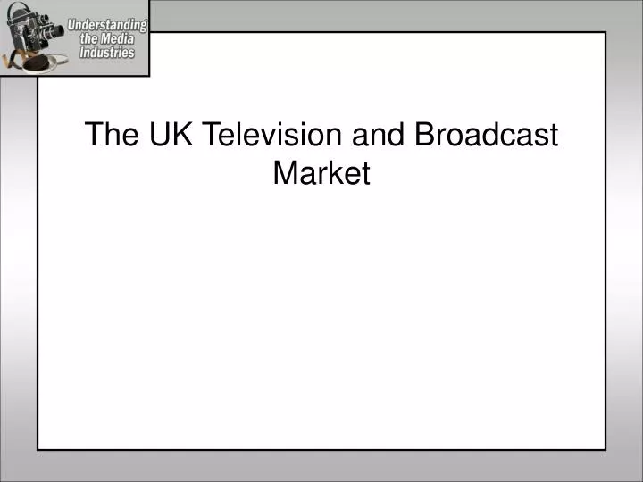 the uk television and broadcast market
