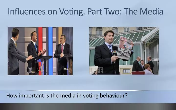 influences on voting part two the media