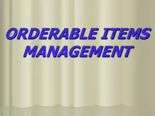 ORDERABLE ITEMS MANAGEMENT
