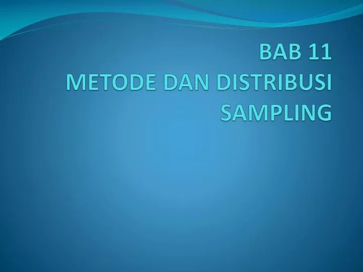 bab 11 metode dan distribusi sampling