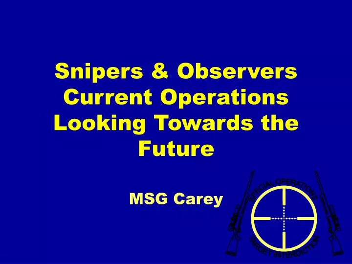 snipers observers current operations looking towards the future