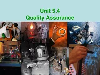 Unit 5.4 Quality Assurance