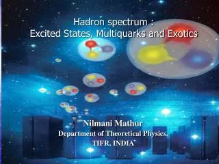 Nilmani Mathur Department of Theoretical Physics, TIFR, INDIA
