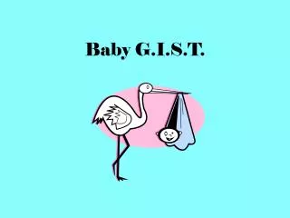 Baby G.I.S.T.