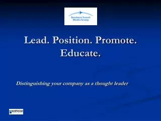 Lead. Position. Promote. Educate.