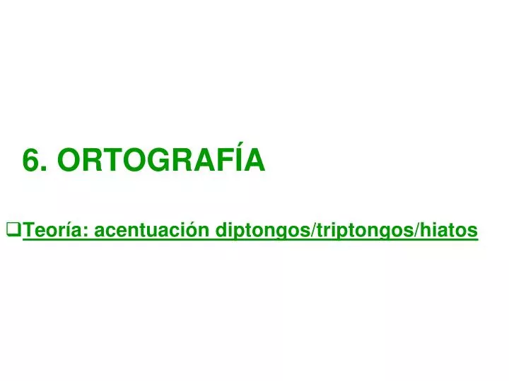 PPT - 6. ORTOGRAFÍA PowerPoint Presentation, Free Download - ID:3774956