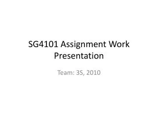 SG4101 Assignment Work Presentation