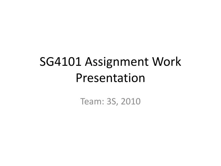 sg4101 assignment work presentation