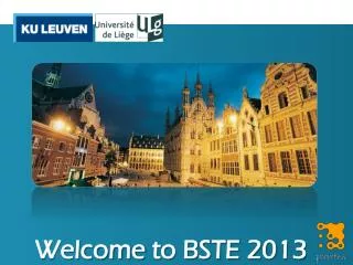 Welcome to BSTE 2013