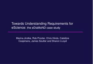 Towards Understanding Requirements for eScience: the eDiaMoND case study