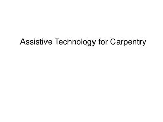 Assistive Technology for Carpentry