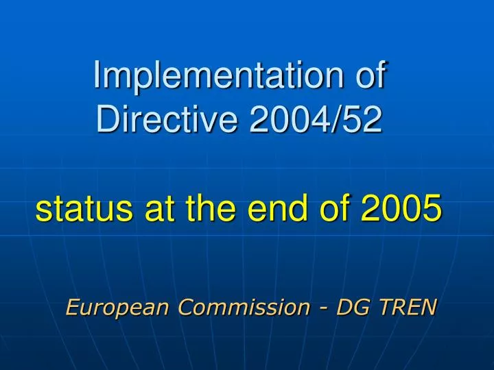 implementation of directive 2004 52 status at the end of 2005