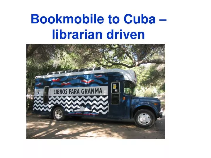 bookmobile to cuba librarian driven