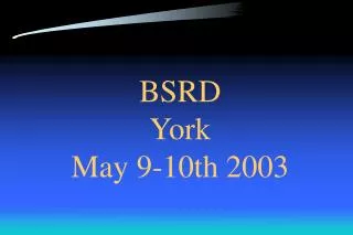 BSRD York May 9-10th 2003