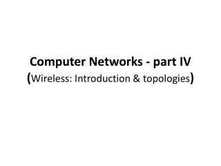 Computer Networks - part IV ( Wireless: Introduction &amp; topologies )