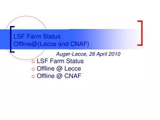 LSF Farm Status Offline@(Lecce and CNAF)