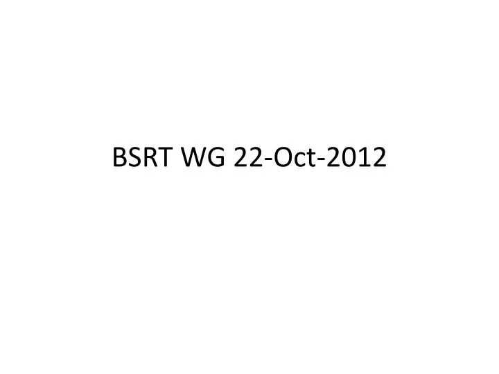 bsrt wg 22 oct 2012