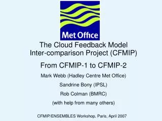 The Cloud Feedback Model Inter-comparison Project (CFMIP) From CFMIP-1 to CFMIP-2