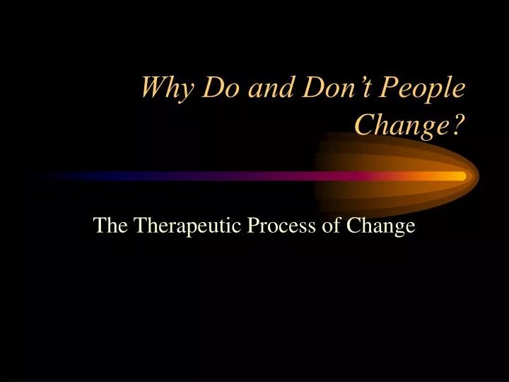 why do and don t people change