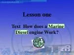 Lesson one Text How does a Marine Diesel engine Work? - slide 1