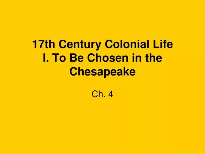 17th century colonial life i to be chosen in the chesapeake