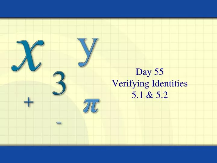 day 55 verifying identities 5 1 5 2