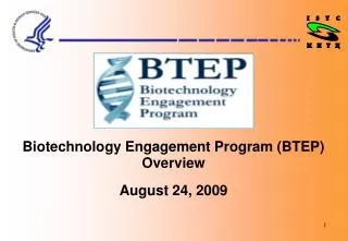 Biotechnology Engagement Program (BTEP) Overview August 24, 2009